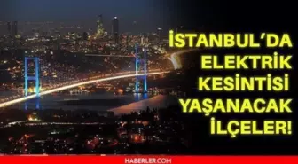 21 Kasım Pazar İstanbul elektrik kesintisi! İstanbul'da elektrik kesintisi yaşanacak ilçeler hangileri! İstanbul'da elektrik ne zaman gelecek?