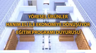 YÖRESEL ÜRÜNLER HANIMELİ İLE EKONOMİYE DÖNÜŞÜYOR PROJESİ KADIN EĞİTİM PROGRAMI BAŞLIYOR