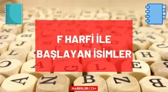 F Harfi ile başlayan İsim, Şehir, Hayvan, Bitki, Eşya, Ünlü isimleri nelerdir? F ile başlayan isimler, şehirler, bitkiler, eşyalar