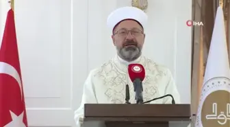 Diyanet İşleri Başkanı Prof. Dr. Ali Erbaş: 'Asırlarca ilim, irfan ve hikmetle insanlığın inkişafına zemin hazırlayan bir medeniyetin mirasçılarıyız'