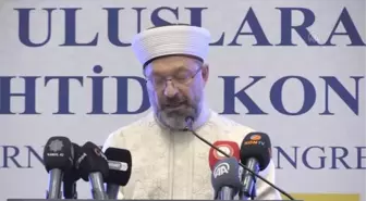 Diyanet İşleri Başkanı Erbaş: 'İslam, insanları körü körüne bir teslimiyete değil akla, düşünceye dayalı bir imana davet eder'