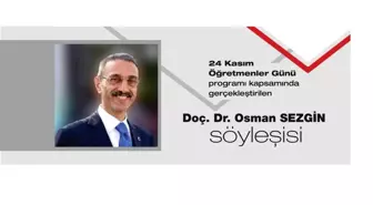 24 Kasım Öğretmenler Günü programı kapsamında gerçekleştirilen Doç. Dr. Osman SEZGİN söyleşisi