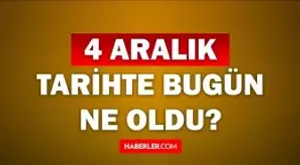 Tarihte bugün ne oldu? 4 Aralık tarihinde ne oldu, kim doğdu, kim öldü, hangi önemli olaylar oldu? İşte, 4 Aralık tarihte bugün vefat edenler!