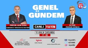 Rektörümüz Prof. Dr. Alim Yıldız Vizyon 58'de 'Genel Gündem' Programının Konuğu