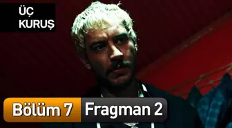 Üç Kuruş 7. Bölüm 2. Fragman