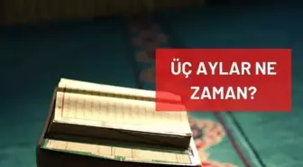 Üç Aylar ne zaman 2022? Mübarek 3 Aylar ne zaman, hangi gün başlayacak? Recep-Şaban-Ramazan ne zaman başlıyor, hangi günde, hangi ayda?