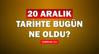 Tarihte bugün ne oldu? 20 Aralık tarihinde ne oldu, kim doğdu, kim öldü, hangi önemli olaylar oldu? İşte, 20 Aralık tarihte bugün vefat edenler!