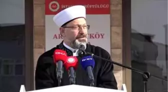 Diyanet İşleri Başkanı Ali Erbaş Arnavutköy'de Kur'an Kursu açılışına katıldı