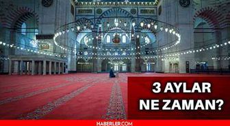 Üç aylar ne zaman başlayacak? Üç Aylar ne zaman başlıyor? Üç aylar ne zaman? 2022 Üç aylar hangi gün? İşte 2022 Dini günler takvimi!