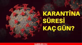 Karantina süresi kaç gün? Korona karantina süresi kaç gün? Karantina süresi düştü mü?