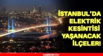 7 Ocak Cuma İstanbul elektrik kesintisi! İstanbul'da elektrik kesintisi yaşanacak ilçeler İstanbul'da elektrik ne zaman gelecek?