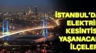 8 Ocak Cumartesi İstanbul elektrik kesintisi! İstanbul'da elektrik kesintisi yaşanacak ilçeler İstanbul'da elektrik ne zaman gelecek?