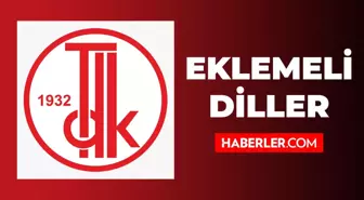 Eklemeli diller özellikleri nelerdir? Eklemeli diller nelerdir? Eklemeli diller hangileridir? Eklemeli diller örnek! Türkçe eklemeli dil mi?