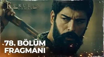 Kuruluş Osman 78. Bölüm Fragmanı | 'Osman yok olacak!'