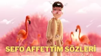 Sefo - Affettim sözleri! Sefo Affettim şarkı sözleri! Sefo şarkı sözleri... Sefo Affettim tam metni ve sözleri