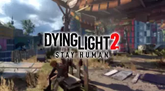 Dying Light 2 Stay Human'dan oynanış fragmanı yayınlandı