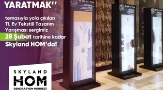 Ev Tekstili Tasarım Yarışmasında ilk üçe giren tasarımlar Türkiye'nin ilk ve en büyük dekorasyon merkezi Skyland Hom'da sergileniyor
