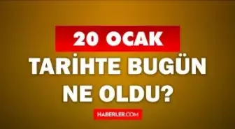 Tarihte bugün ne oldu? 20 Ocak tarihinde ne oldu, kim doğdu, kim öldü, hangi önemli olaylar oldu? İşte, 20 Ocak tarihte bugün vefat edenler!