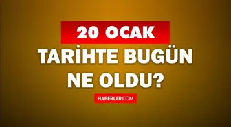 Tarihte bugün ne oldu? 20 Ocak tarihinde ne oldu, kim doğdu, kim öldü, hangi önemli olaylar oldu? İşte, 20 Ocak tarihte bugün vefat edenler!