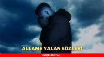 Allame - Yalan şarkı sözleri! Allame Yalan sözleri nedir? Allame rap parçaları ve rap şarkı sözleri