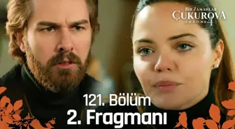 Bir Zamanlar Çukurova 121. Bölüm 2. Fragmanı | 'Nasıl gizlersiniz benden...'