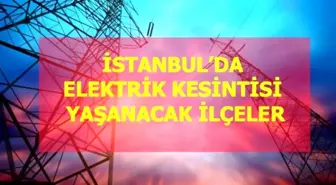 28 Ocak Cuma İstanbul elektrik kesintisi! İstanbul'da elektrik kesintisi yaşanacak ilçeler İstanbul'da elektrik ne zaman gelecek?
