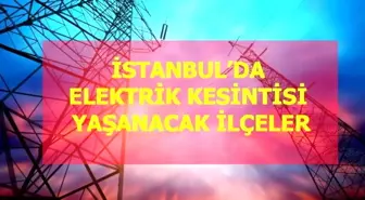 30 Ocak Pazar İstanbul elektrik kesintisi! İstanbul'da elektrik kesintisi yaşanacak ilçeler İstanbul'da elektrik ne zaman gelecek?