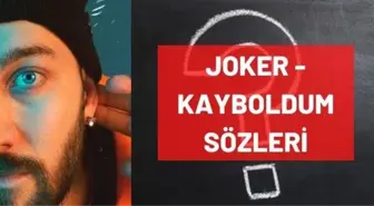 Joker - Kayboldum şarkı sözleri! 'Kayboldum' sözleri nelerdir? Kayboldum rap şarkısı hakkında bilgiler