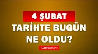 Tarihte bugün ne oldu? 4 Şubat'ta doğan ünlüler! 4 Şubat'ta ne oldu? 4 Şubat ne günü?