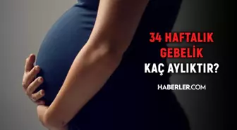 34 haftalık gebelik kaç aylık oluyor? Hamilelikte doğru bilinen yanlışlar!