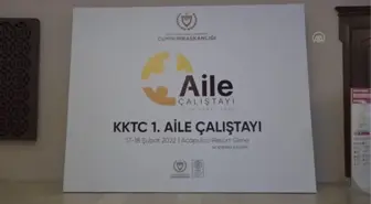 'KKTC 1. Aile Çalıştayı' başladı