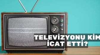 Televizyonu kim icat etti? Televizyon ne zaman icat edildi? Renkli televizyon ne zaman çıktı? İşte televizyonun tarihçesi…