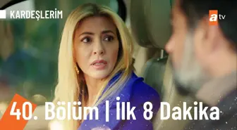 Kardeşlerim 40. Bölüm İlk 8 Dakika