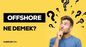 Offshore ne demek? Offshore hesap nedir?