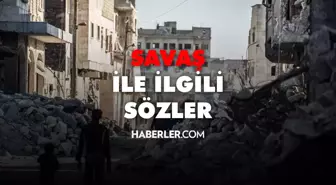 Savaş sözleri 2022: Savaş ile ilgili sözler! Savaş ile ilgili cümleler ve kısa savaş sözleri!