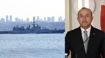 Dışişleri Bakanı Çavuşoğlu: Rusya 3 gün önce Boğazlardan 4 gemi geçirmek istedi, rica ettik, vazgeçtiler!