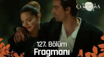 Bir Zamanlar Çukurova 127. Bölüm Fragmanı | Var mısın?