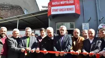 Nazilli'de cami ve gençlik merkezinin açılışı yapıldı