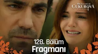 Bir Zamanlar Çukurova 128. Bölüm Fragmanı | Defol hayatımdan!