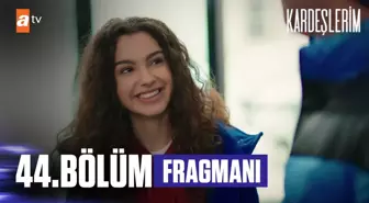 Kardeşlerim 44. Bölüm Fragmanı