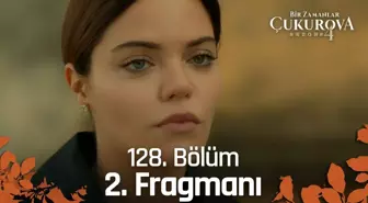 Bir Zamanlar Çukurova 128. Bölüm Fragmanı