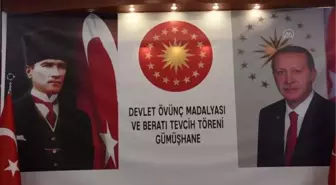 GÜMÜŞHANE - Devlet Övünç Madalyası ve Beratı Tevcih Töreni