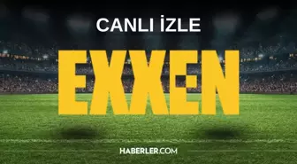 EXXEN canlı maç izle! EXXEN canlı izleme linki! EXXEN HD canlı izle!