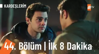 Kardeşlerim 44. Bölüm İlk 8 Dakika