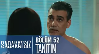 Sadakatsiz 52. Bölüm Tanıtımı