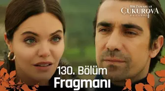 Bir Zamanlar Çukurova 130. bölüm Fragmanı | 'Her şeyi öğreneceksin' @atv ?