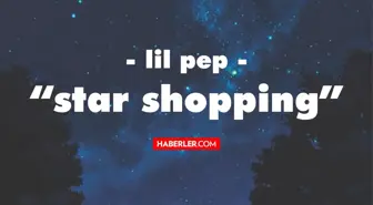 Lil Peep - Star Shopping şarkı sözleri! Lil Peep - Star Shopping dinle! Star Shopping sözleri!