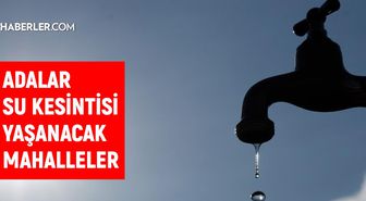 İSKİ İstanbul ADALAR su kesintisi: 13 Nisan 2022 Çarşamba Adalar sular ne zaman, saat kaçta gelecek?
