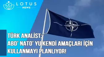 Video: Türk Analist: Abd, NATO'yu Kendi Amaçları İçin Kullanmayı Planlıyor