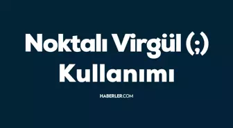 Noktalı virgülden sonra büyük harfle mi başlanır? Cümleye noktalı virgülden sonra büyük harfle mi, küçük harfle mi başlanır?